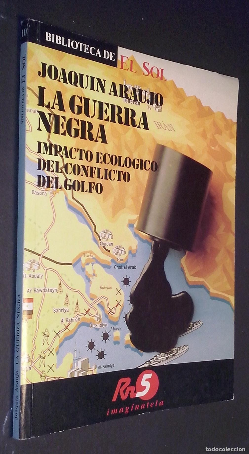 Libri di seconda mano: La guerra negra. Impacto ecol&oacute;gico del conflicto del Golfo - ARAUJO, Joaqu&iacute;n: