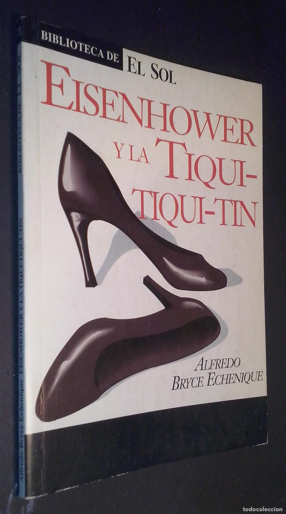 B&uuml;cher: Eisenhower y la tiqui-tiqui-tin - BRYCE ECHENIQUE, Alfredo: