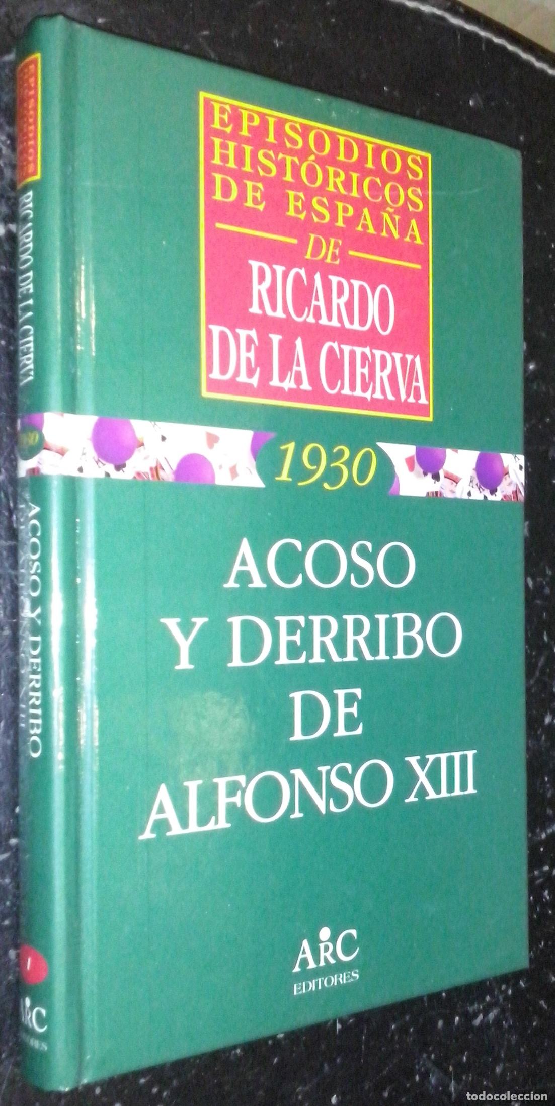 Libros: Acoso y derribo de Alfonso XIII - DE LA CIERVA, Ricardo: - Foto 1