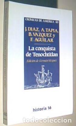 Libri di seconda mano: La conquista de Tenochtitlan. Cr&oacute;nicas de Am&eacute;rica N&ordm; 40. Edici&oacute;n de Germ&aacute;n V&aacute;zquez - AA. VV: