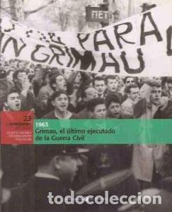 Libri di seconda mano: El Franquismo a&ntilde;o a a&ntilde;o 1963. Grimau, el &uacute;ltimo ejecutado de la Guerra Civil. - AA.VV: