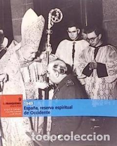Libros: El Franquismo A&ntilde;o a A&ntilde;o, 9. Espa&ntilde;a, reserva espiritual de Occidente, 1949 N&ordm; 9 - AA.VV: