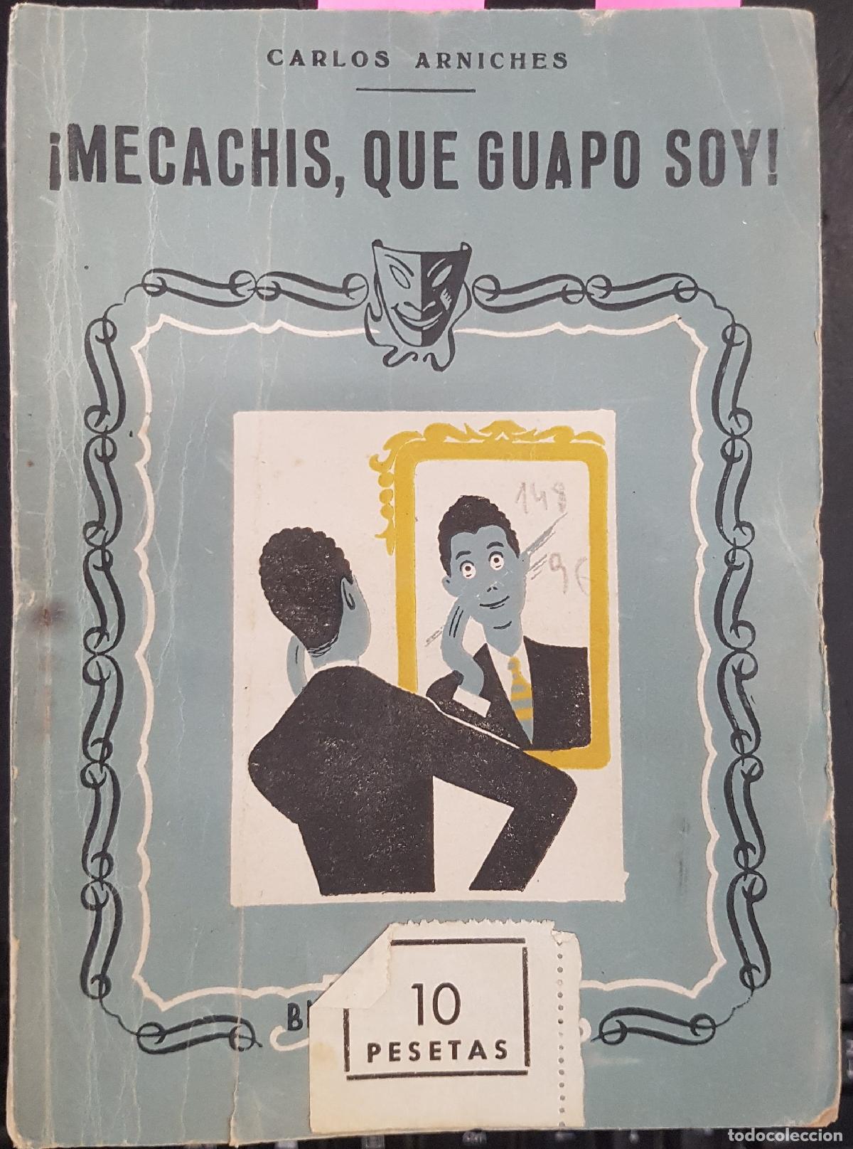 Libri di seconda mano: Mecachis, que guapo soy. - ARNICHES, Carlos: