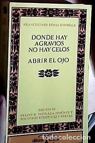 books: Donde hay agravios no hay cielo, abrir el ojo - ROJAS ZORRILLA, Francisco de: