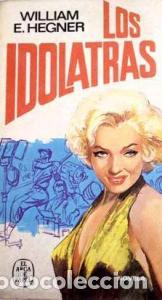 Libros: Los idolatras - HEGNER, William E.: - Foto 1