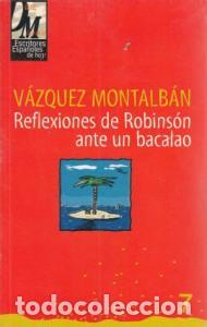 Libri di seconda mano: Reflexiones de Robinson ante un bacalao - V&aacute;ZQUEZ MONTALBAN: