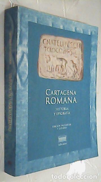 Libros: Cartagena romana. Historia y epigraf&iacute;a. Inscripciones de Carthago Nova, hoy Cartagena, en el Reyno d