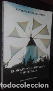 B&uuml;cher: El molino cartagenero y su t&eacute;cnica - AG&Uuml;ERA PAREDES, Catalina: