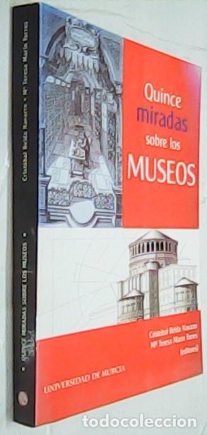 Libri di seconda mano: Quince miradas sobre los museos - BELDA NAVARRO, Crist&oacute;bal y MAR&Iacute;N TORRES, Mar&iacute;a Teresa: