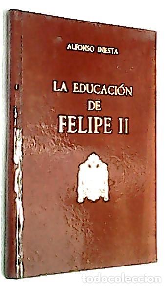 Libros: La educaci&oacute;n de Felipe II - INIESTA, Alfonso: