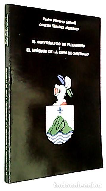 Libri di seconda mano: El Mayorazgo de Puxmar&iacute;n y el Se&ntilde;or&iacute;o de la Raya de Santiago - OLIVAREZ GALVA&Ntilde;, Pedro y S&Aacute;NCHEZ MESE
