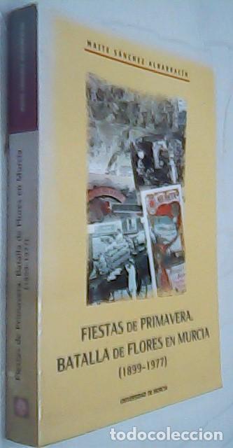 books: Fiestas de primavera. Batalla de flores en Murcia (1899-1977) - SANCHEZ ALBARRAC&Iacute;N, Maite: