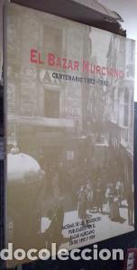 Libros: El Bazar Murciano. Centenario 1892 - 1992. Facs&iacute;mil de los peri&oacute;dicos publicados por el Bazar Murcia