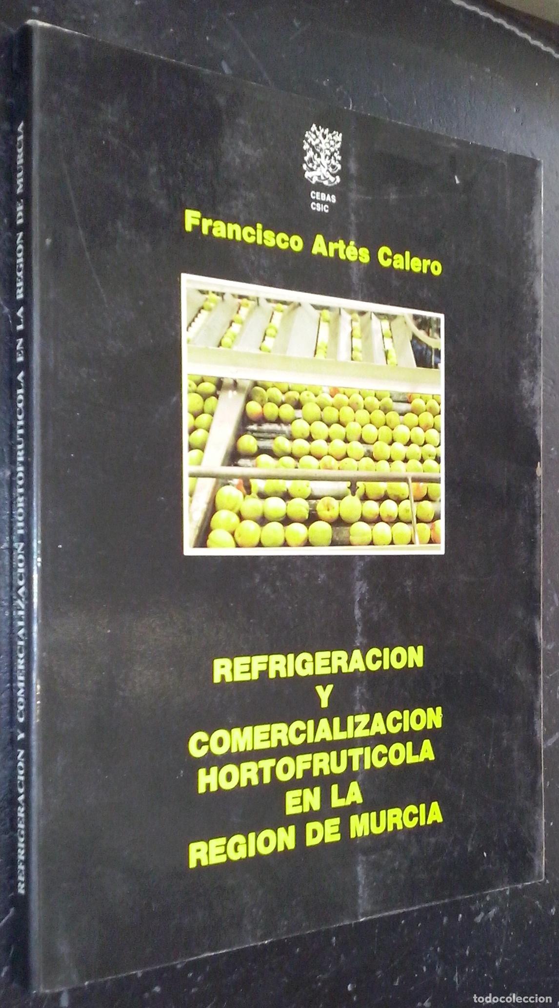 Livros em segunda m&atilde;o: Refrigeraci&oacute;n y comercializaci&oacute;n hotofrut&iacute;cola en la Regi&oacute;n de Murcia - ART&Eacute;S CALERO, Francisco: