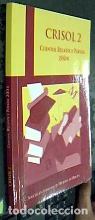 Libri di seconda mano: Crisol. cuentos Relatos y Poes&iacute;as 2004 - Autores varios: