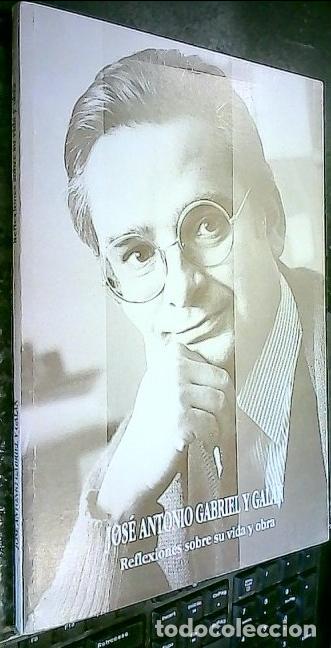 Libri di seconda mano: Jos&eacute; Antonio Gabriel y Gal&aacute;n, reflexiones sobre su vida y obra - Autores varios:
