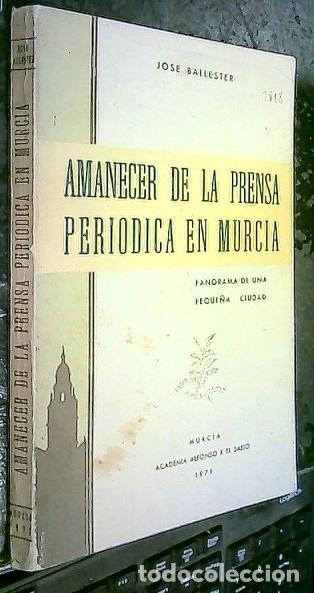 Livros em segunda m&atilde;o: Amanecer de la prensa peri&oacute;dica en Murcia. Panorama de una peque&ntilde;a ciudad - BALLESTER, Jos&eacute;: