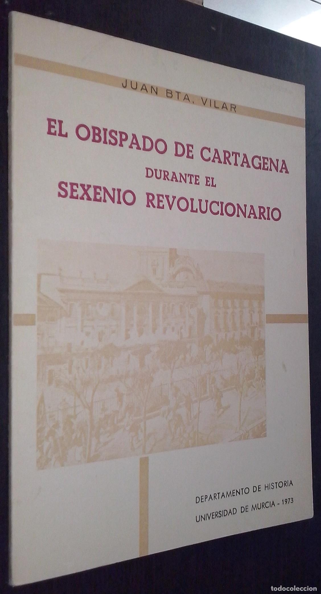 Libros: El obispado de Cartagena durante el sexenio revolucionario (1868-1874) - BAUTISTA VILLAR, Juan: