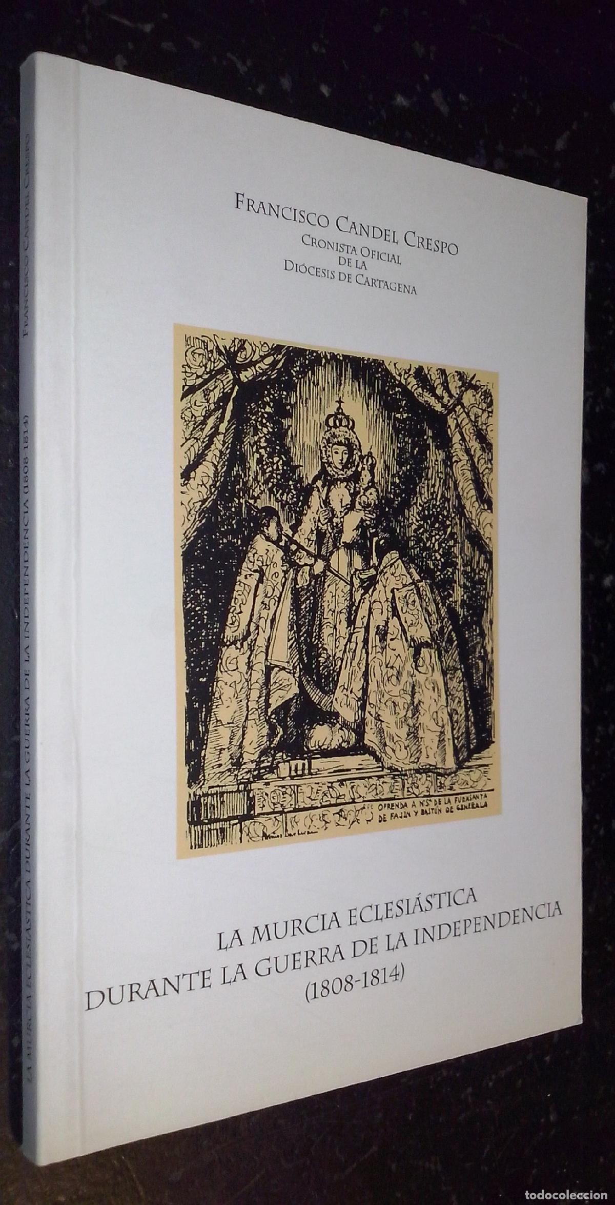 Libros: La Murcia eclesi&aacute;stica durante la guerra de la independencia (1808-1814) - CANDEL CRESPO, Francisco: