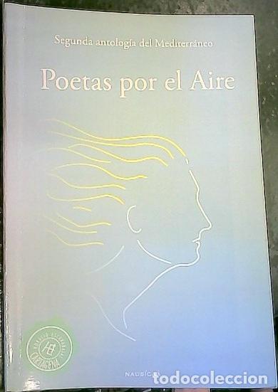 Libri di seconda mano: Segunda antolog&iacute;a del Mediterr&aacute;neo: Poetas por el aire. Cartagena, marat&oacute;n de poes&iacute;a - Autores vario