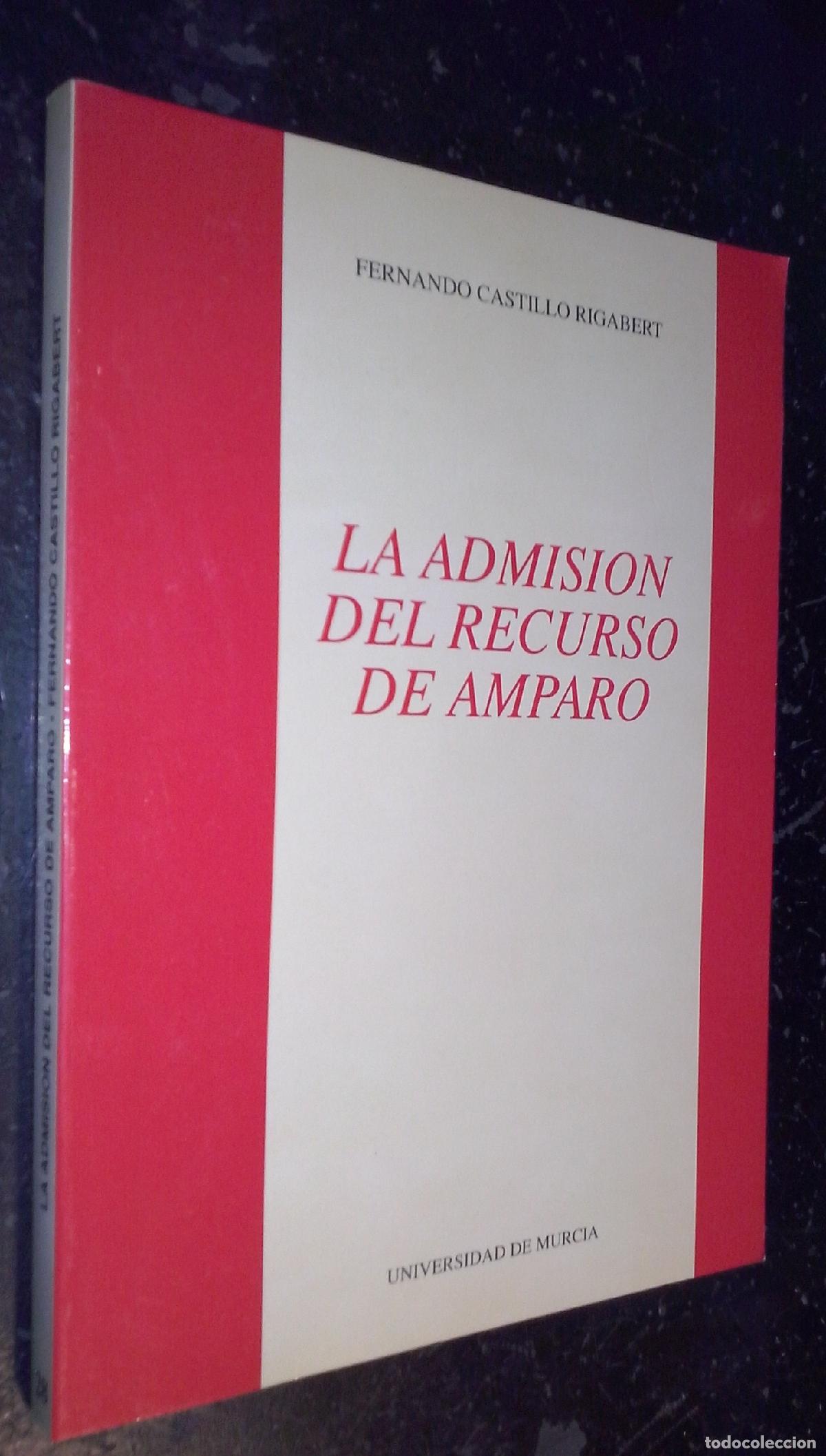 Libros: La admisi&oacute;n del recurso de amparo - CASTILLO RIGABERT, Fernando: - Foto 1