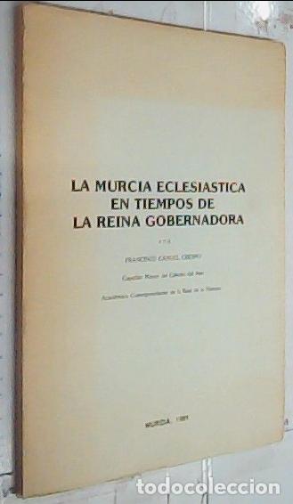 Libri di seconda mano: La Murcia eclesi&aacute;stica en tiempos de la Reina Gobernadora - CANDEL CRESPO, Francisco: