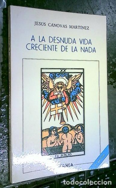 Libros: A la desnuda vida creciente de la nada - C&Aacute;NOVAS MART&Iacute;NEZ, Jes&uacute;s: - Foto 1