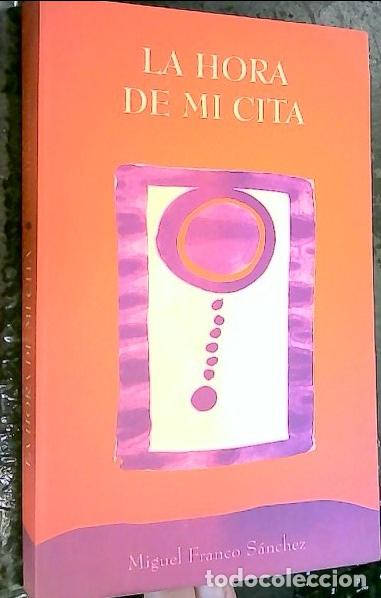 B&uuml;cher: La hora de mi cita - FRANCO S&Aacute;NCHEZ, Miguel:
