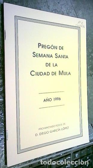 Libros: Preg&oacute;n de Semana Santa de la Ciudad de Mula. A&ntilde;o 1996. Pronunciado por .... - GARC&Iacute;A L&Oacute;PEZ, Diego: