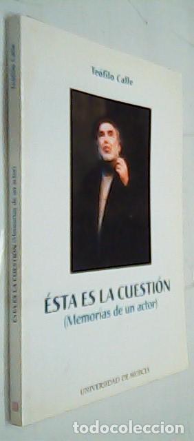 Libri di seconda mano: &Eacute;sta es la cuesti&oacute;n (Memorias de un actor) - CALLE, Te&oacute;filo: