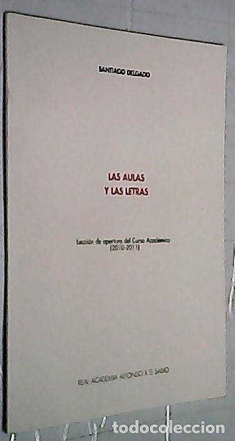 Libri di seconda mano: Las aulas y las letras. Lecci&oacute;n de apertura del Curso Acad&eacute;mico (2010 - 2011) - DELGADO, Santiago:
