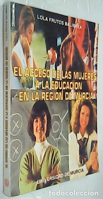 Livros em segunda m&atilde;o: El acceso de las mujeres a la educaci&oacute;n en la Regi&oacute;n de Murcia - FRUTOS BALIBREA, Lola: