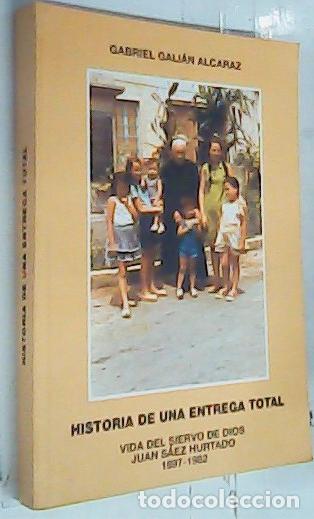 books: Historia de una entrega total. Vida del siervo de Dios Juan S&aacute;ez Hurtado. 1897 - 1982 - GALI&Aacute;N ALCAR