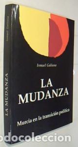 Libri di seconda mano: La mudanza. Murcia en la transici&oacute;n pol&iacute;tica - GALIANA, Ismael:
