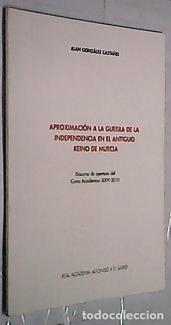 Libros: Aproximaci&oacute;n a la Guerra de la Independencia en el antiguo REino de Murcia. Discurso de apertura del