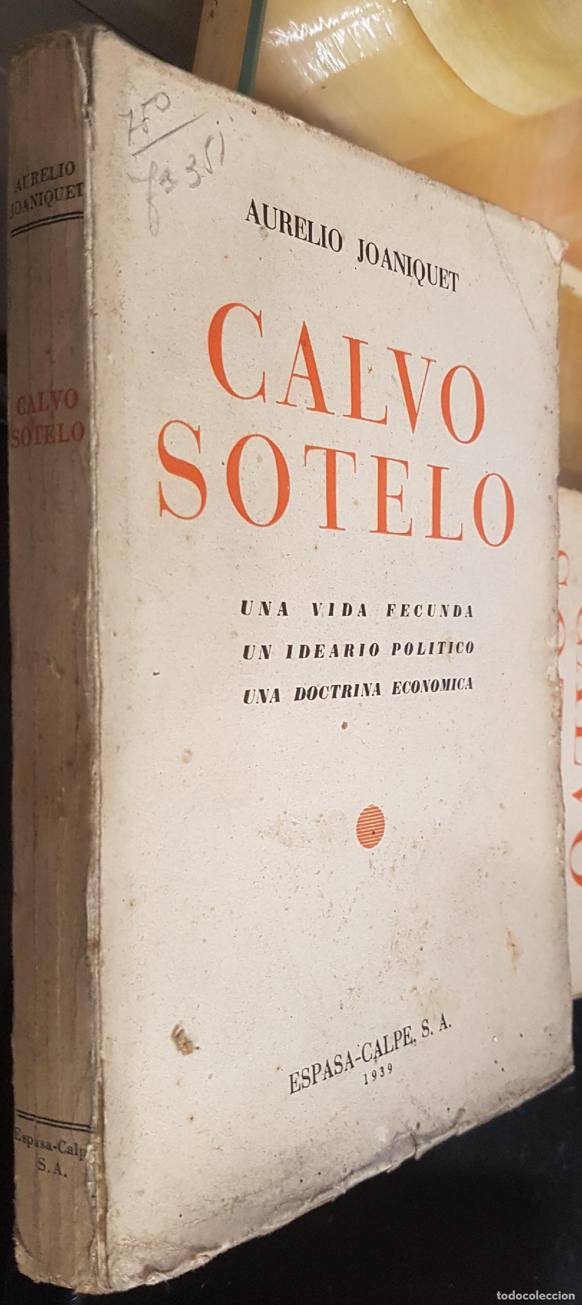 B&uuml;cher: Calvo Sotelo. una vida fecunda, un ideario pol&iacute;tico y una doctrina econ&oacute;mica - JOANIQUET, Aurelio: