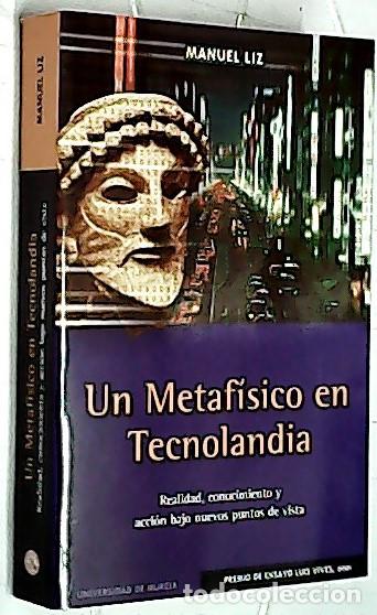 Libros: Un metaf&iacute;sico en Tecnolandia. Realidad, conocimiento y acci&oacute;n bajo nuevos puntos de vista - LIZ, Man