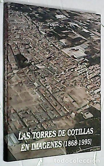 Libros: Las Torres de Cotillas en im&aacute;genes (1868-1995) - MONTES BERN&Aacute;RDEZ, Ricardo y BLAYA PALAZ&Oacute;N, Fina: