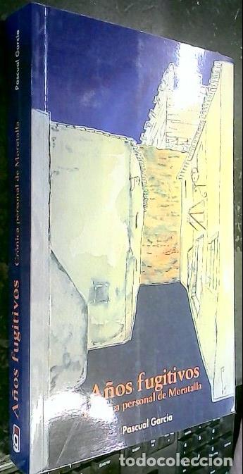 Libri di seconda mano: A&ntilde;os fugitivos : cr&oacute;nica personal de Moratalla - Garc&iacute;a, Pascual: