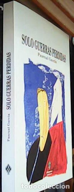 Libri di seconda mano: Solo guerras perdidas - GARC&Iacute;A, Pascual:
