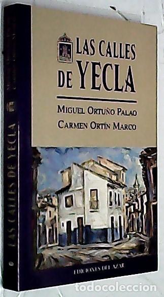 B&uuml;cher: Las calles de Yecla - ORTU&Ntilde;O PALAO, Miguel y ORT&Iacute;N MARCO, Carmen: