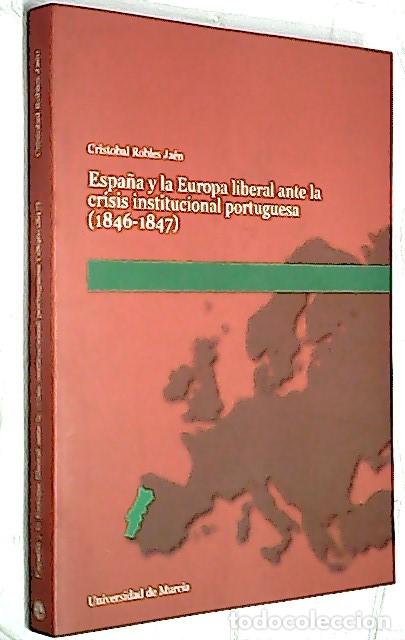 Libri di seconda mano: Espa&ntilde;a y la Europa liberal ante la crisis institucional portuguesa (1846-1847) - ROBLES JA&Eacute;N, Cristo