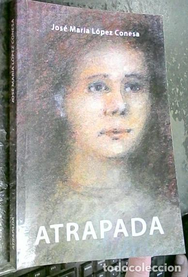 Libros: Atrapada - L&Oacute;PEZ CONESA, Jos&eacute; Mar&iacute;a: - Foto 1