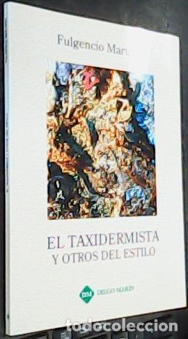 Libri di seconda mano: El taxidermista y otros del estilo - Mart&iacute;nez L&oacute;pez, Fulgencio Calvo Gal&aacute;n, Agust&iacute;n .: