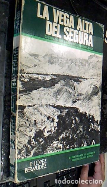 Livres: La Vega Alta del Segura (Clima, hidrolog&iacute;a y geomorfolog&iacute;a) - L&Oacute;PEZ BEMUDEZ, Francisco: