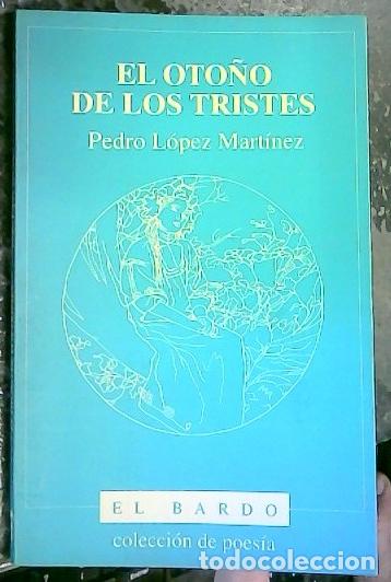 Libros: El oto&ntilde;o de los tristes - L&Oacute;PEZ MART&Iacute;NEZ, Pedro: