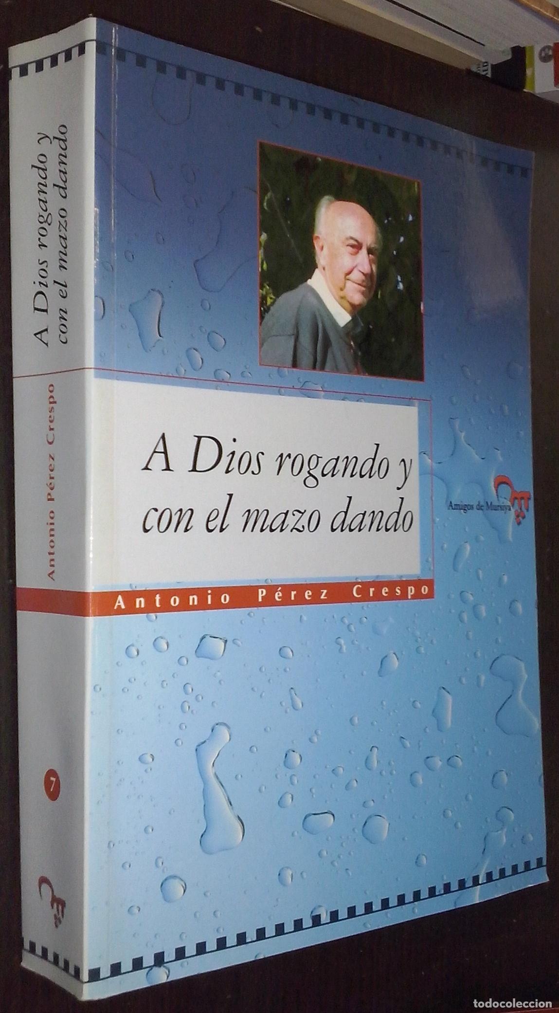 B&uuml;cher: A Dios rogando y con el mazo dando - P&Eacute;REZ CRESPO, Antonio: