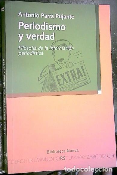 Libros: Periodismo y verdad. Filosof&iacute;a de la informaci&oacute;n period&iacute;stica - PARRA PUJANTE, Antonio: