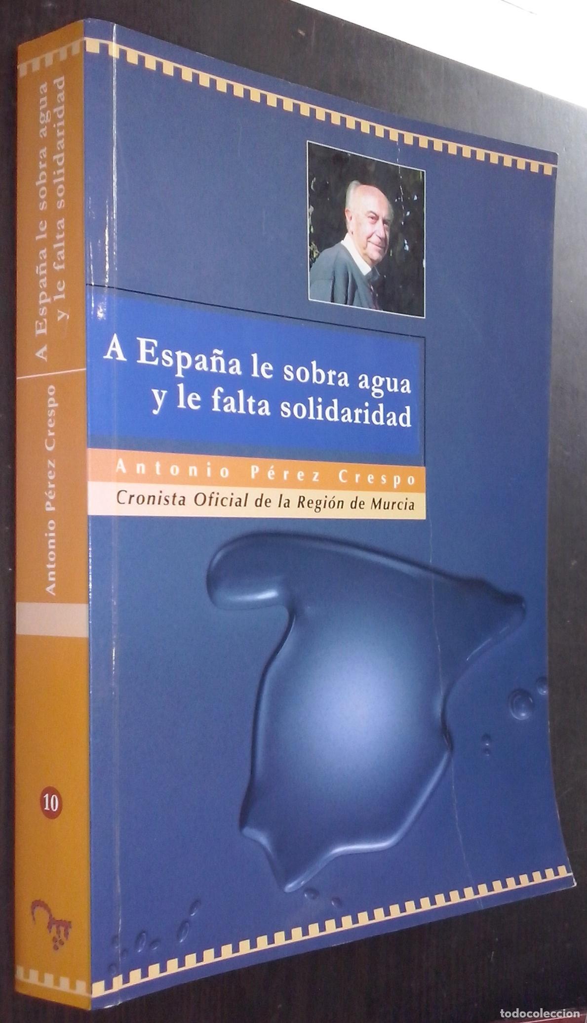 Libri di seconda mano: A Espa&ntilde;a le sobra agua y le falta solidaridad - P&Eacute;REZ CRESPO, Antonio: