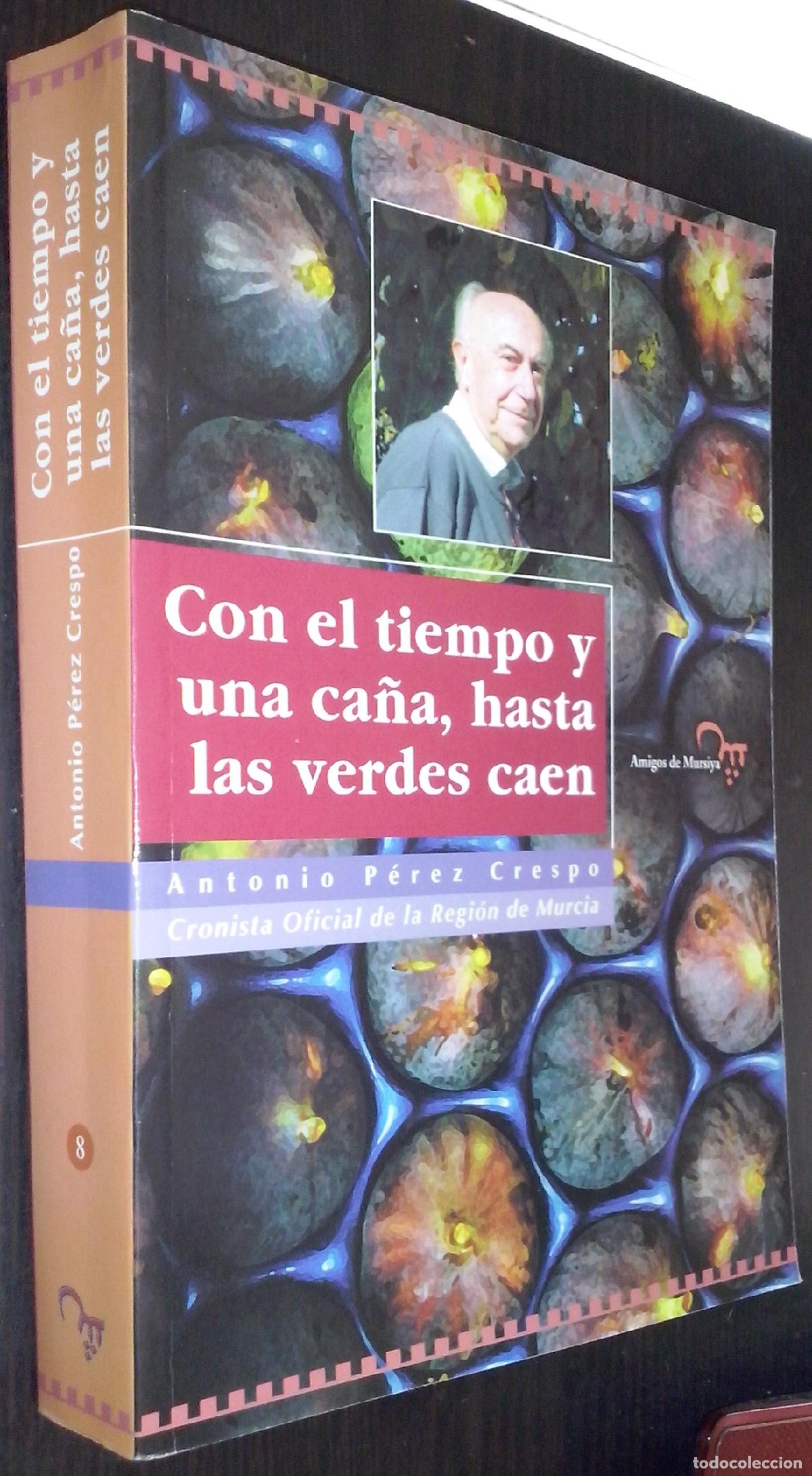 B&uuml;cher: Con el tiempo y una ca&ntilde;a, hasta las verdes caen - P&Eacute;REZ CRESPO, Antonio: